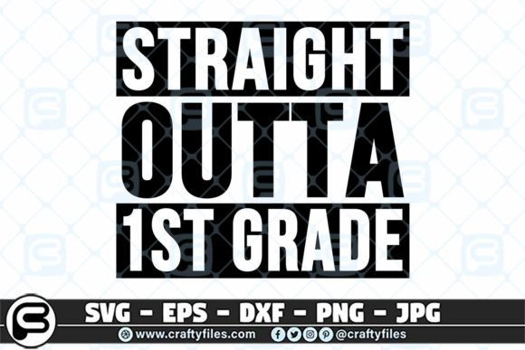 Straight Outta School 1st Grade Back to: Your Complete Back to School SVG Resource
