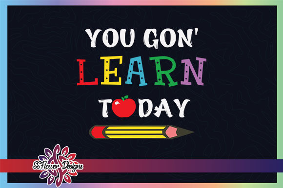 You Gon Learn Today: The Ultimate SVG Cut File for Back-to-School Projects